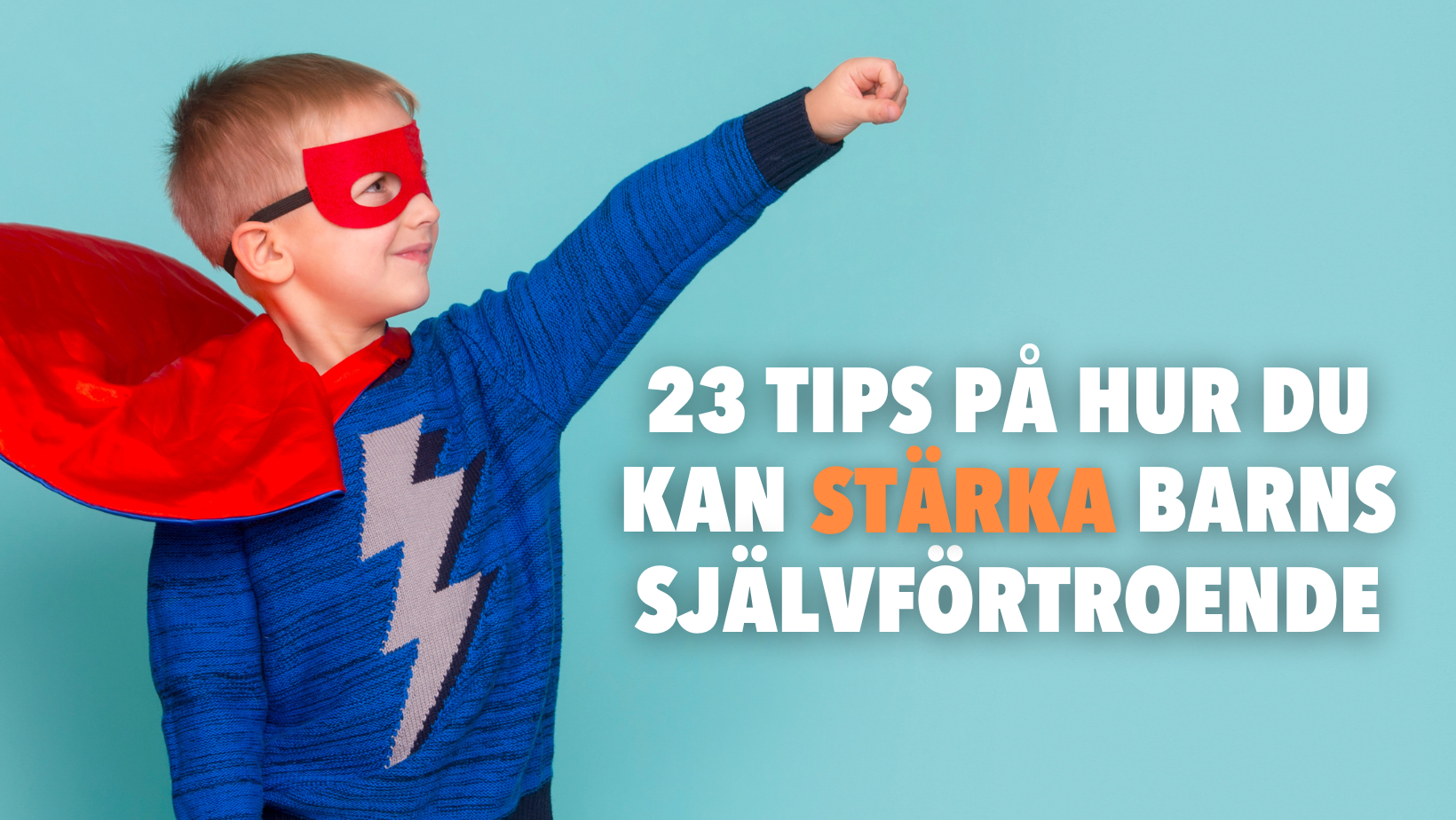 23 tips på hur du kan stärka barns självförtroende